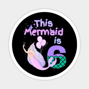 This Mermaid is 6 years old. Happy 6th birthday to the little Mermaid Magnet